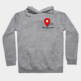 You are Here. Hoodie